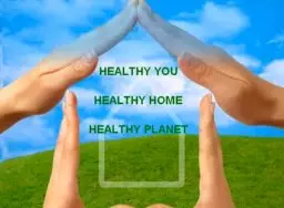 Healthy You, Healthy Home, Healthy Planet