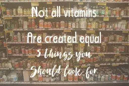 Not All Vitamins Are Created Equal